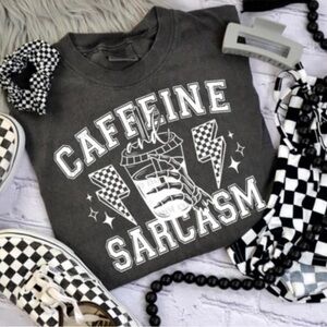 Caffeine and sarcasm t shirt
